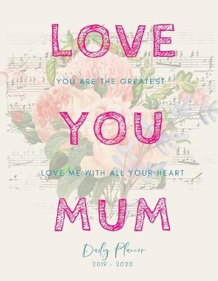 Book cover for Love You Mom 2019 2020 15 Months Daily Planner