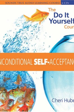 Cover of Unconditional Self-Acceptance