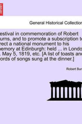 Cover of Festival in Commemoration of Robert Burns, and to Promote a Subscription to Erect a National Monument to His Memory at Edinburgh