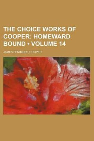 Cover of The Choice Works of Cooper (Volume 14); Homeward Bound