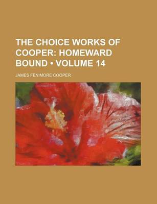 Book cover for The Choice Works of Cooper (Volume 14); Homeward Bound