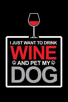 Book cover for I Just want to Drink Wine and Pet my Dog