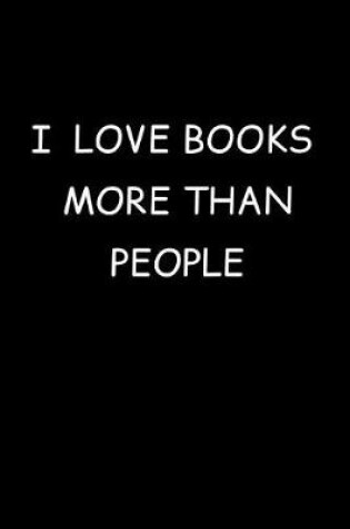 Cover of I Love Books More Than People