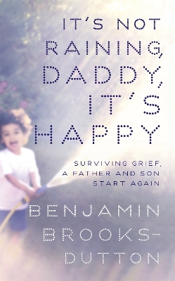 Book cover for It's Not Raining, Daddy, It's Happy