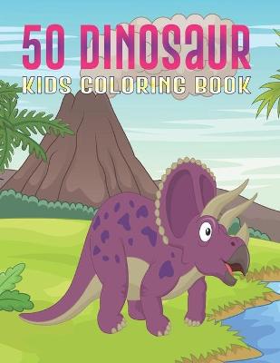 Book cover for 50 Dinosaur Kids Coloring Book