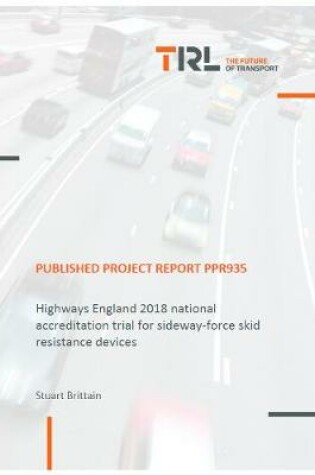 Cover of Highways England 2018 national accreditation trial for sideway-force skid resistance devices