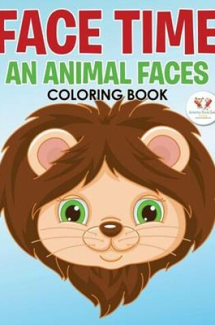 Cover of Face Time--An Animal Faces Coloring Book