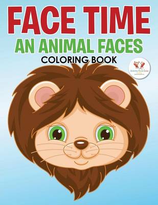 Book cover for Face Time--An Animal Faces Coloring Book