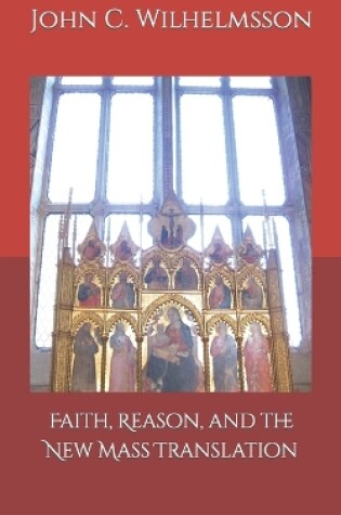 Cover of Faith, Reason, and the New Mass Translation.