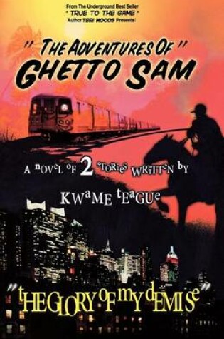 Cover of The Adventures of Ghetto Sam and the Glory of My Demise