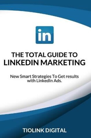 Cover of The Total Guide to Linkedin Marketing