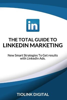 Book cover for The Total Guide to Linkedin Marketing