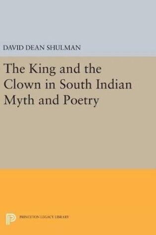 Cover of The King and the Clown in South Indian Myth and Poetry