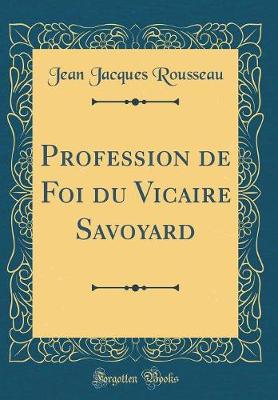 Book cover for Profession de Foi Du Vicaire Savoyard (Classic Reprint)