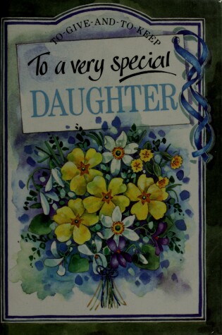 Cover of To a Very Special Daughter