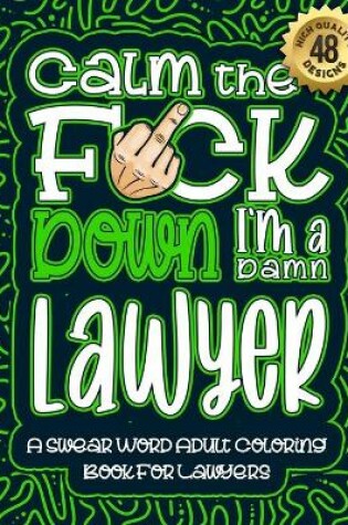 Cover of Calm The F*ck Down I'm a Lawyer