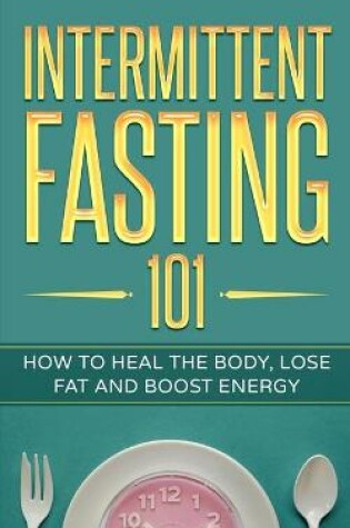 Cover of Intermittent Fasting 101