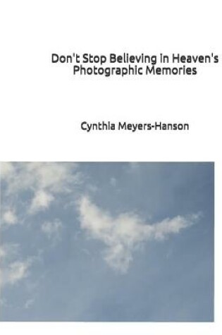 Cover of Don't Stop Believing in Heaven's Photographic Memories
