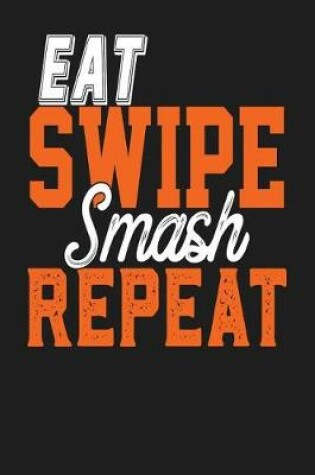 Cover of Eat Swipe Smash Repeat