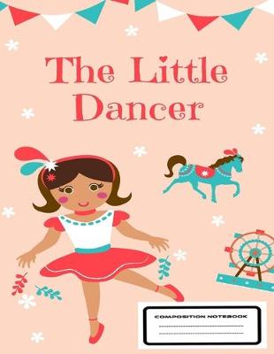 Book cover for The littel dancer composition notebook