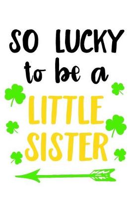 Book cover for So Lucky To Be A Little Sister