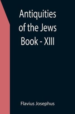 Cover of Antiquities of the Jews; Book - XIII