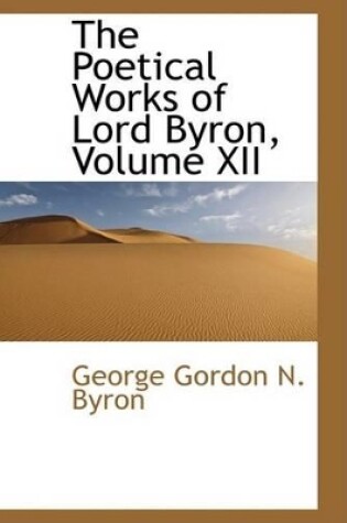 Cover of The Poetical Works of Lord Byron, Volume XII