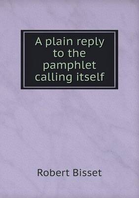 Book cover for A plain reply to the pamphlet calling itself