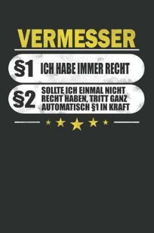 Cover of Vermesser 1 Ich Habe Immer Recht 2 Sollte Ich Einmal Nicht Recht Haben, Tritt Ganz Automatisch 1 in Kraft