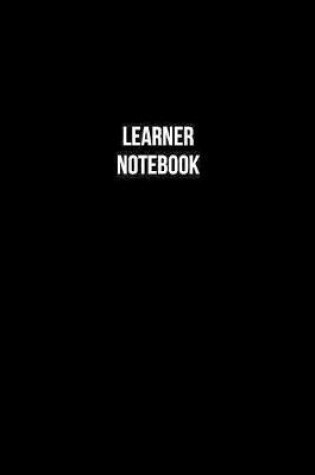 Cover of Learner Notebook - Learner Diary - Learner Journal - Gift for Learner