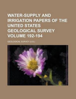 Book cover for Water-Supply and Irrigation Papers of the United States Geological Survey Volume 192-194