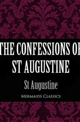 Cover of The Confessions of St Augustine (Mermaids Classics)