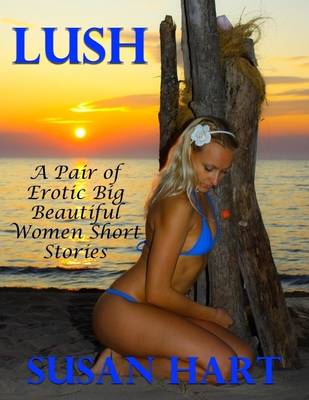 Book cover for Lush: A Pair of Erotic Big Beautiful Women Short Stories