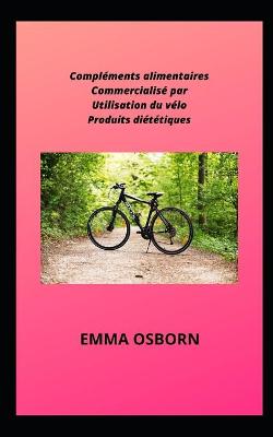 Book cover for Compléments alimentaires Commercialisé par Utilisation du vélo Produits diététiques