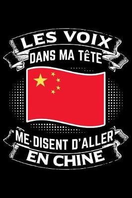 Book cover for Les Voix Dans Ma Tete Me Disent D'Aller en Chine