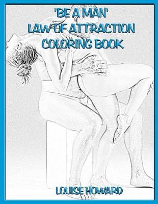 Book cover for 'Be a Man' Law Of Attraction Coloring Book