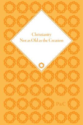 Book cover for Christianity Not as Old as the Creation