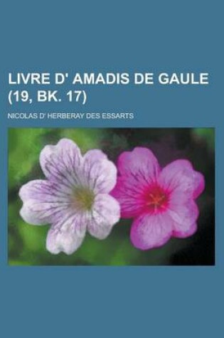 Cover of Livre D' Amadis de Gaule (19, Bk. 17 )