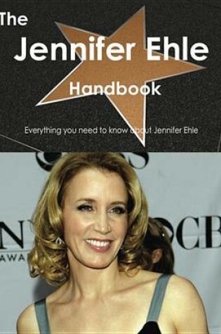 Cover of The Jennifer Ehle Handbook - Everything You Need to Know about Jennifer Ehle