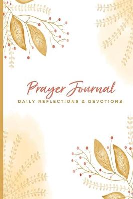 Book cover for Prayer Journal Daily Reflections & Devotions