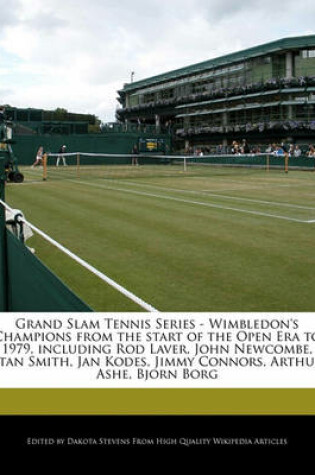 Cover of Grand Slam Tennis Series - Wimbledon's Champions from the Start of the Open Era to 1979, Including Rod Laver, John Newcombe, Stan Smith, Jan Kodes, Jimmy Connors, Arthur Ashe, Bjorn Borg