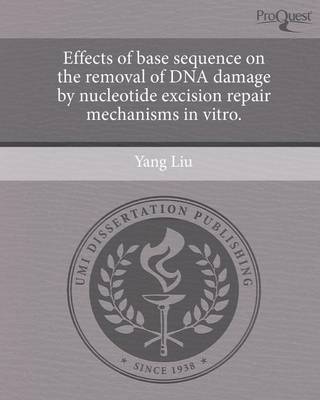 Book cover for Effects of Base Sequence on the Removal of DNA Damage by Nucleotide Excision Repair Mechanisms in Vitro