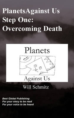 Book cover for Planets Against Us- Step One Overcoming Death