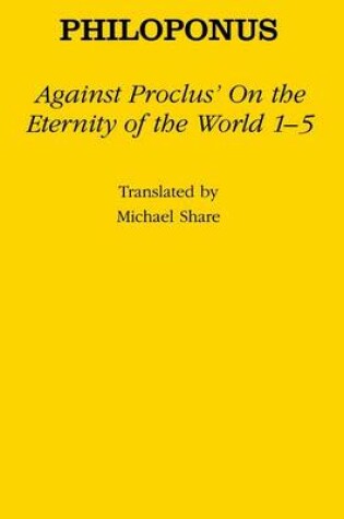 Cover of Against Proclus' "On the Eternity of the World 1-5"