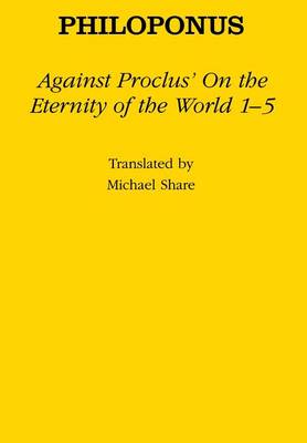 Cover of Against Proclus' "On the Eternity of the World 1-5"