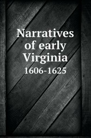 Cover of Narratives of early Virginia 1606-1625