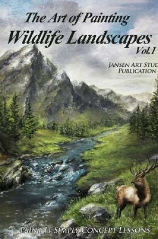 Cover of The Art of Painting Wildlife Landscapes