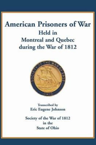 Cover of American Prisoners of War held in Montreal and Quebec during the War of 1812