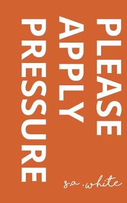 Book cover for Please Apply Pressure