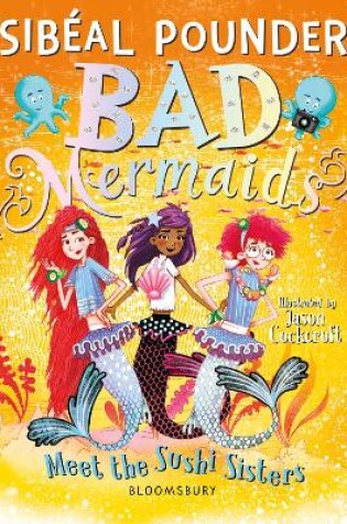 Cover of Bad Mermaids Meet the Sushi Sisters